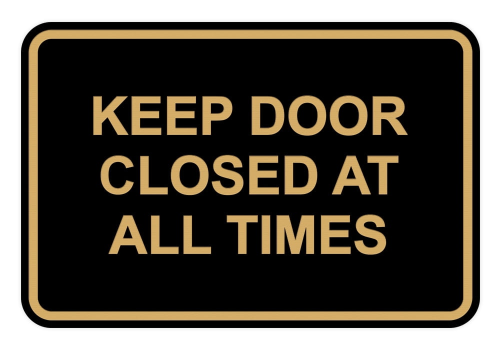Classic Framed Keep Door Closed At All Times Sign (Black Gold) - Large ...