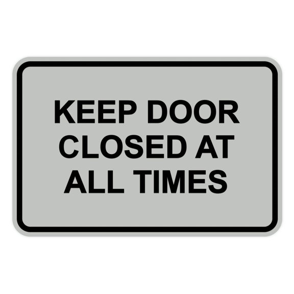 Classic Framed Keep Door Closed At All Times Sign (Lt Gray) - Large