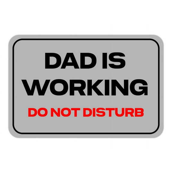 Classic Framed Plus Dad Is Working Do Not Disturb Door or Wall Sign | Warning Signage -Small
