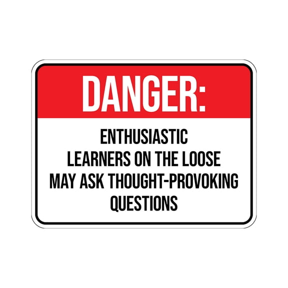Classic Framed Plus Danger: Enthusiastic Learners on the Loose May Ask Thought-Provoking Questions Door or Wall Sign | Novelty Children Safety Signs - Small