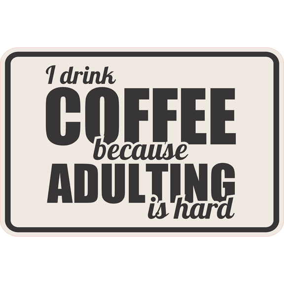 Classic Framed Plus I Drink Coffee Because Adulting Is Hard Wall or Door Sign | Funny Home or Office Decor - Large