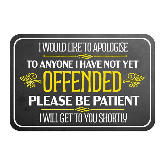 Classic Framed Plus I Would Like To Apologise To Anyone I Have Not Yet Offended Please Be Patient I Will Get To You Shortly Door or Wall Sign | Funny Home Decor - Medium