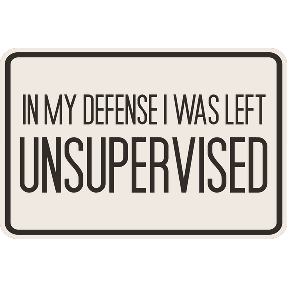 Classic Framed Plus In My Defense I was Left Unsupervised Wall or Door Sign | Funny Funny Home & Office Signage - Medium