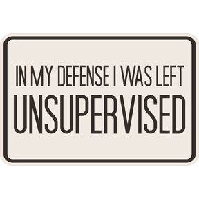 Classic Framed Plus In My Defense I was Left Unsupervised Wall or Door Sign | Funny Funny Home & Office Signage -Small