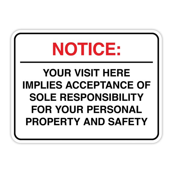 Classic Framed Plus Notice: Your visit here implies acceptance of sole responsibility for your personal property and safety Wall or Door Sign | Easy Installation | Disclaimer Waiver Notice -Small