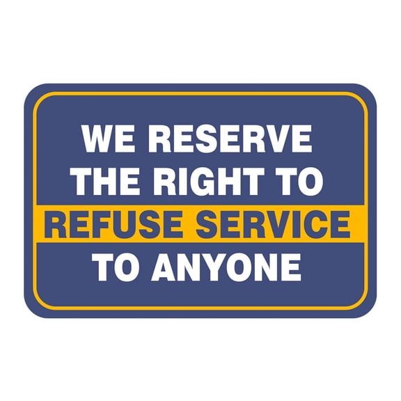 Classic Framed Plus We Reserve The Right To Refuse Service To Anyone Door or Wall Sign | Public Business Warning Signage -Small
