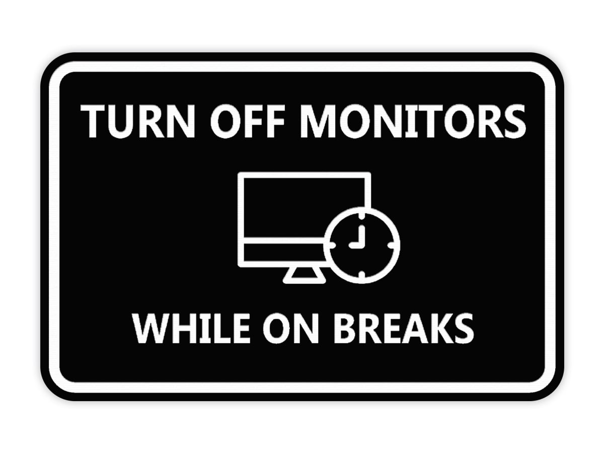 Classic Framed Turn Off Monitors While on Breaks Sign (Black) - Large ...