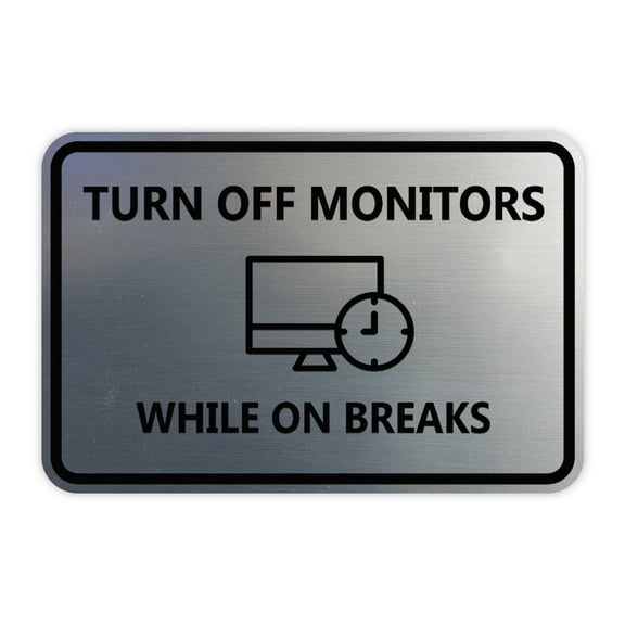 Classic Framed Turn Off Monitors While on Breaks Sign (Brushed Silver) - Large
