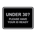 thumbnail image 1 of Classic Framed Under 30? Please Have Your ID Ready Sign (Black / Silver) - Large, 1 of 5
