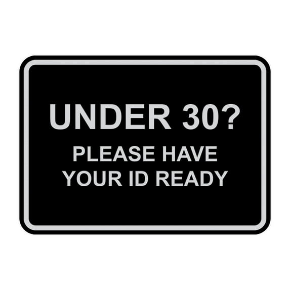 Classic Framed Under 30? Please Have Your ID Ready Sign (Black / Silver) - Large