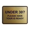 thumbnail image 1 of Classic Framed Under 30? Please Have Your ID Ready Sign (Brushed Gold) - Large, 1 of 5