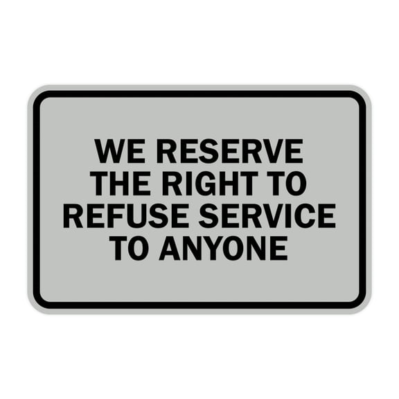 Signs ByLITA Classic Framed We Reserve The Right To Refuse Service To Anyone (Lt Gray) - Large 1 Pack