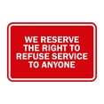 thumbnail image 1 of Signs ByLITA Classic Framed We Reserve The Right To Refuse Service To Anyone (Red) - Large 1 Pack, 1 of 9