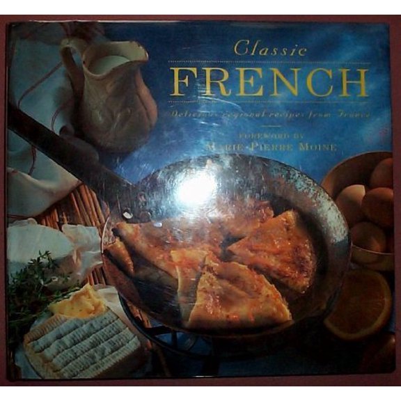 Pre-Owned Classic French: Delicious Regional Recipes from France (Classic Cooking Series) (Hardcover) 083175981X 9780831759810