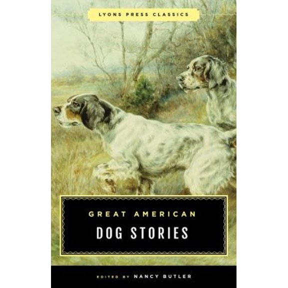 Pre-Owned Great American Dog Stories: Lyons Press Classic (Paperback) 1493049143 9781493049141
