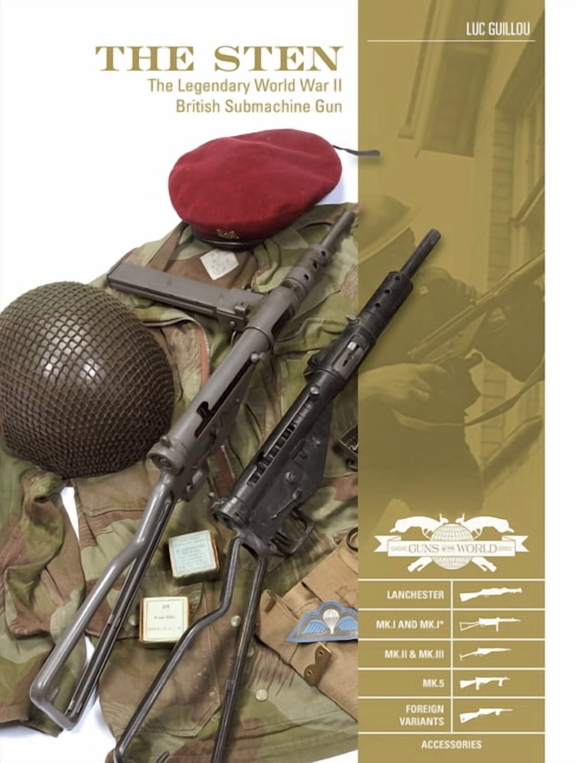 Classic Guns of the World The Sten: The Legendary World War II British ...
