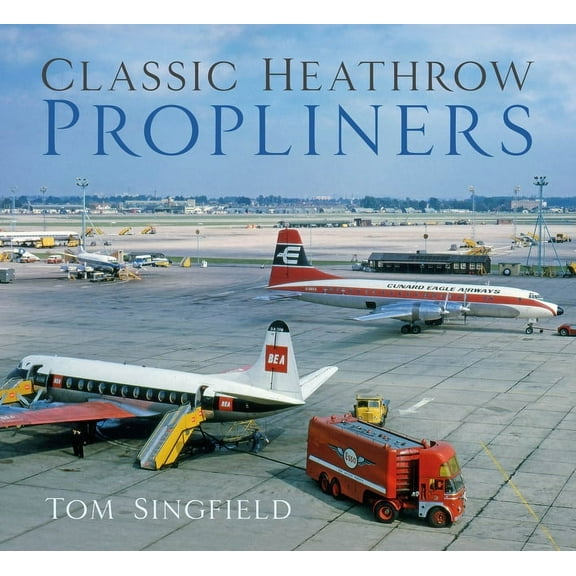 Classic Heathrow Propliners (Paperback)