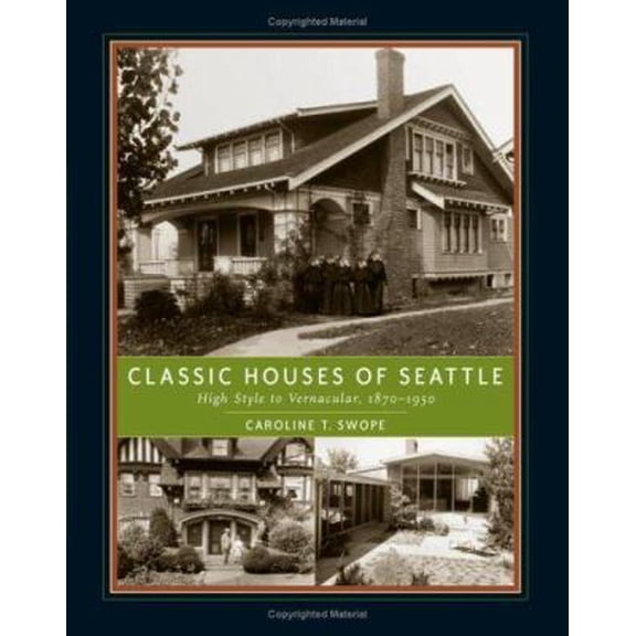Pre-Owned Classic Houses of Seattle: High Style to Vernacular, 1870-1950 (The Classic Houses Series) (Hardcover) 0881927171 9780881927177