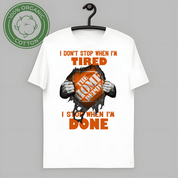Classic I Don't Stop When I'm Tired I Stop When I'm Done Home Depot Unisex Black T-Shirt-TH66657