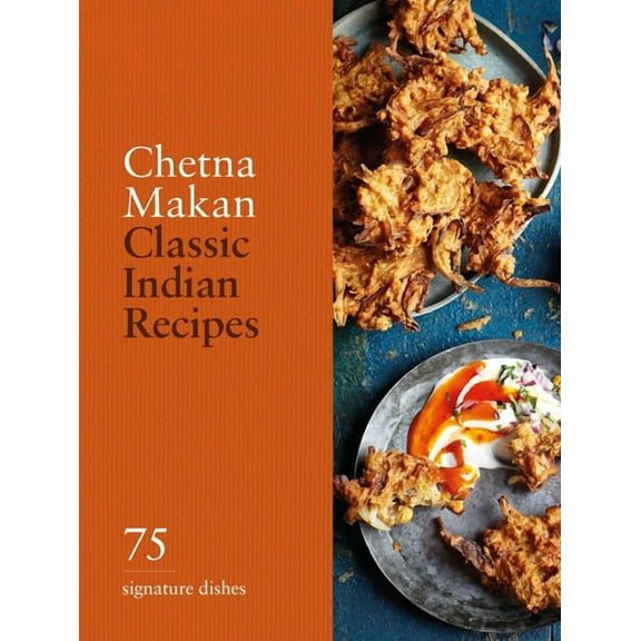 Classic Indian Recipes: 75 Signature Dishes, (Hardcover)