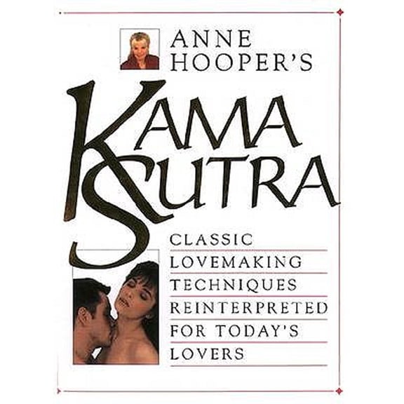 Pre-Owned Classic Lovemaking Techniques Reinterpreted for Today's Love: Anne Hooper's "Kama Sutra" : Classic Lovemaking Techniques Reinterpreted for Today's Lovers (Hardcover)