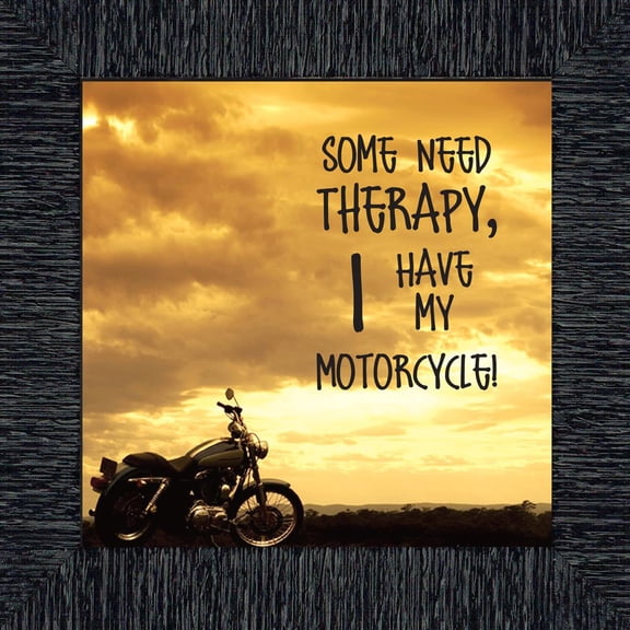 Classic Motorcycle Bikers "Some Need Therapy, I Have My Motorcycle" Sunset with Picture Frame, 10X10 8569