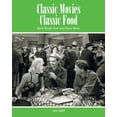 thumbnail image 1 of Classic Movies Classic Food: Classic Recipes from Great Classic Movies, (Paperback), 1 of 1