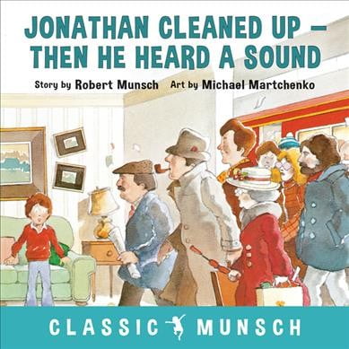 Classic Munsch: Jonathan Cleaned Up ... Then He Heard a Sound (Hardcover)