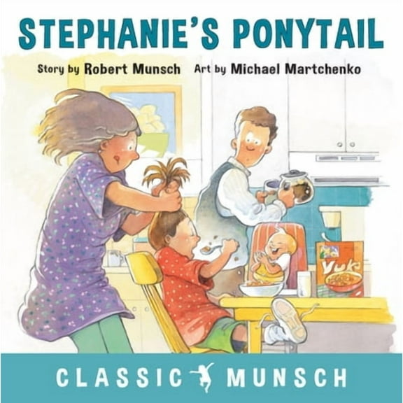 Classic Munsch: Stephanie's Ponytail (Hardcover)