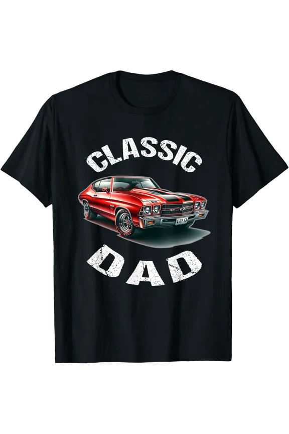 Classic Muscle Car Dad Graphic T-Shirt - Vintage Car Enthusiast Gift 1966-1972