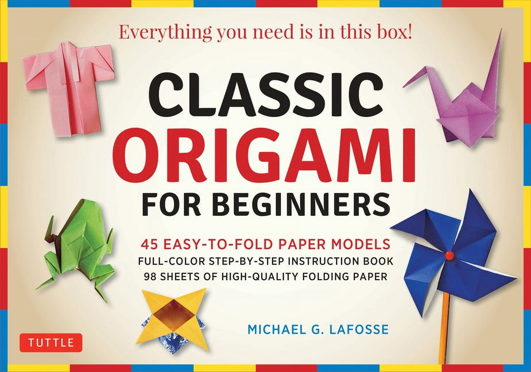 MICHAEL G. LAFOSSE Classic Origami for Beginners Kit : 45 Easy-to-Fold Paper Models: Full-color instruction book; 98 sheets of Folding Paper: Everything you need is in this box! (Mixed media product)