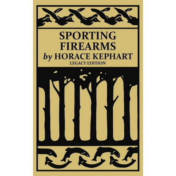 The Classic Outing Handbooks Collection Sporting Firearms (Legacy Edition): A Classic Handbook on Hunting Tools, Marksmanship, and Essential Equipment for the F, Book 16, (Paperback)