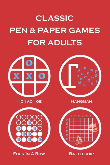 Classic Pen &amp; Paper Games For Adults: Tic Tac Toe, Hangman, Four In a Row, Battleship, (Paperback)
