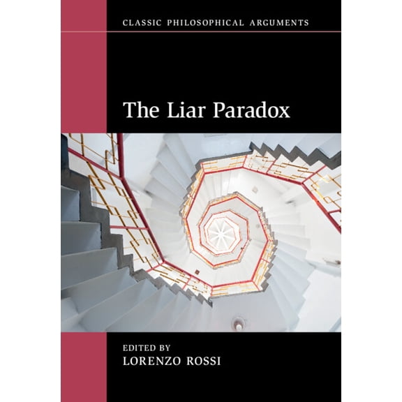 Classic Philosophical Arguments The Liar Paradox, (Paperback)