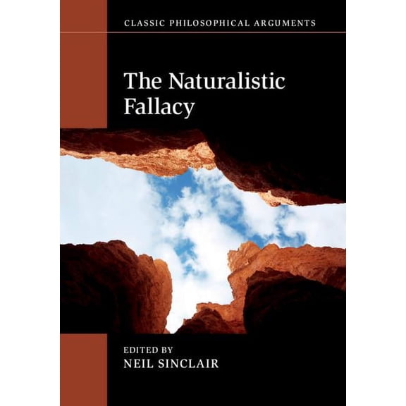 Classic Philosophical Arguments The Naturalistic Fallacy, (Paperback)