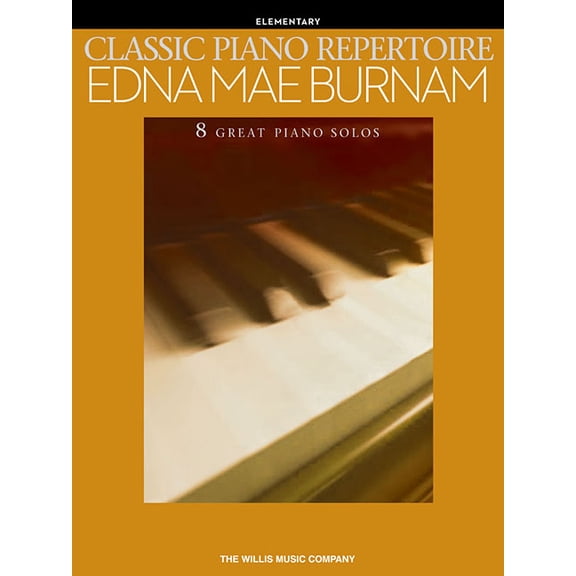 Classic Piano Repertoire - Edna Mae Burnam: Early to Later Elementary Level, (Paperback)