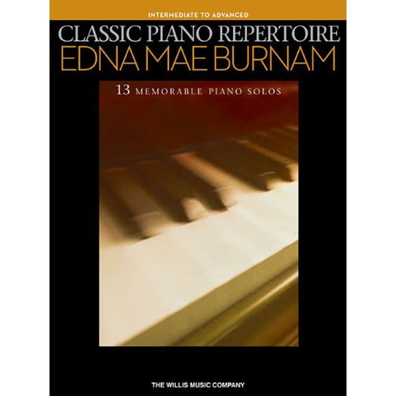 Classic Piano Repertoire - Edna Mae Burnam: Intermediate to Advanced Level