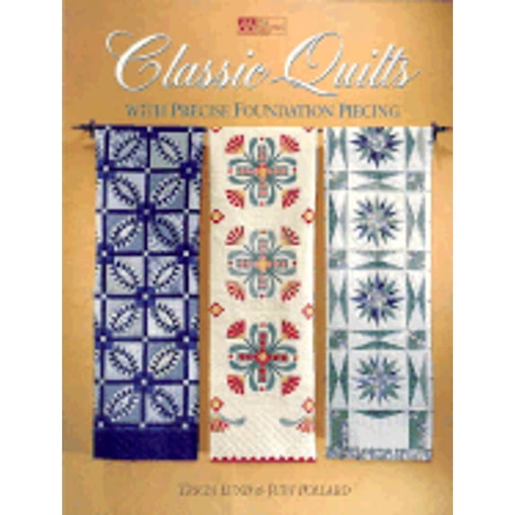 Pre-Owned Classic Quilts: With Precise Foundation Piecing (Paperback) 156477161X 9781564771612