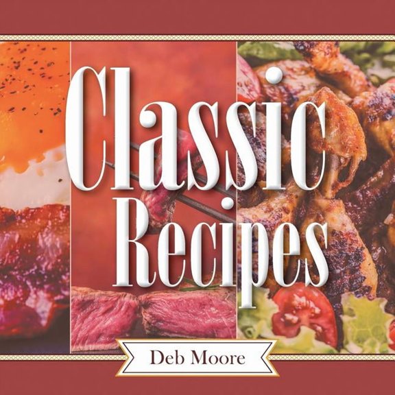 Classic Recipes (Paperback) by Deb Moore