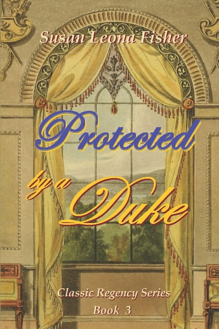 Classic Regency Romance Protected by a Duke: A Regency romance, Book 3, (Paperback)