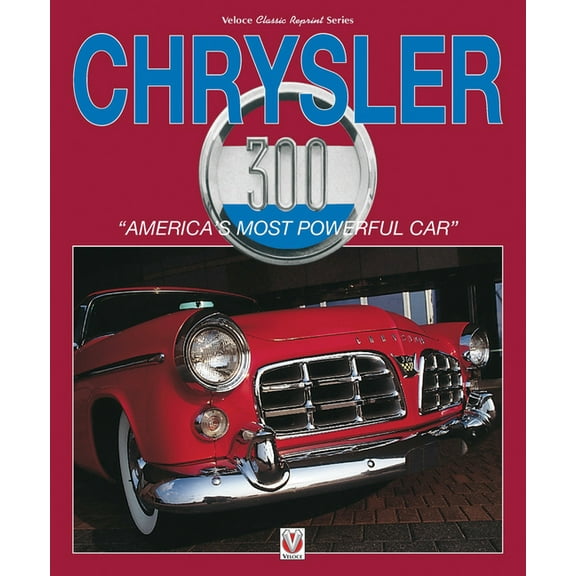 Classic Reprint: Chrysler 300 : "America's Most Powerful Car" (Paperback)