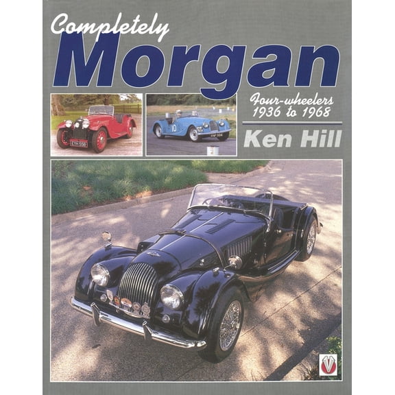 Completely Morgan: 4-Wheelers 1936-68, (Paperback)