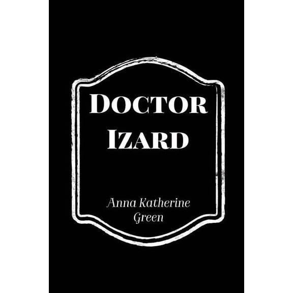 Classic Reprint: Doctor Izard (Paperback)
