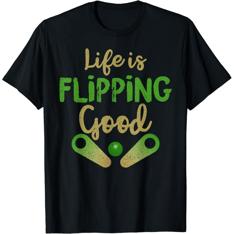 Classic Retro Pinball T-Shirt - Life Is Flipping Good Gift Classic Retro Pinball T-Shirt - Life Is Flipping Good Gift