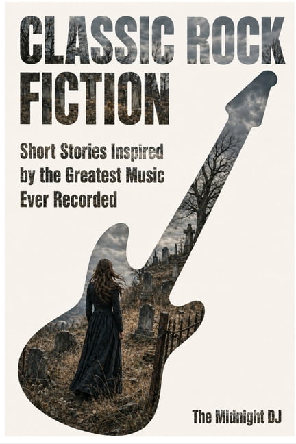 Classic Rock Fiction: Short Stories Inspired by the Greatest Music Ever Recorded, (Paperback)