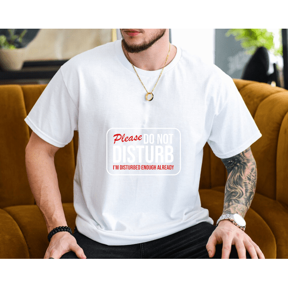 Classic Sarcastic Introvert Graphic Please Do Not Disturb Unisex T-Shirt, up to size 3XL.