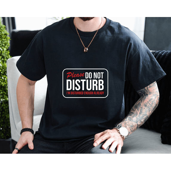 Classic Sarcastic Introvert Graphic Please Do Not Disturb Unisex T-Shirt, up to size 3XL.