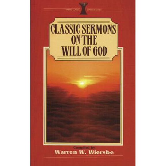 Pre-Owned Classic Sermons on the Will of God (Paperback) by Dr. Warren W Wiersbe