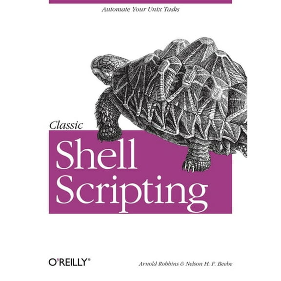 Classic Shell Scripting: Hidden Commands That Unlock the Power of UNIX (Paperback)