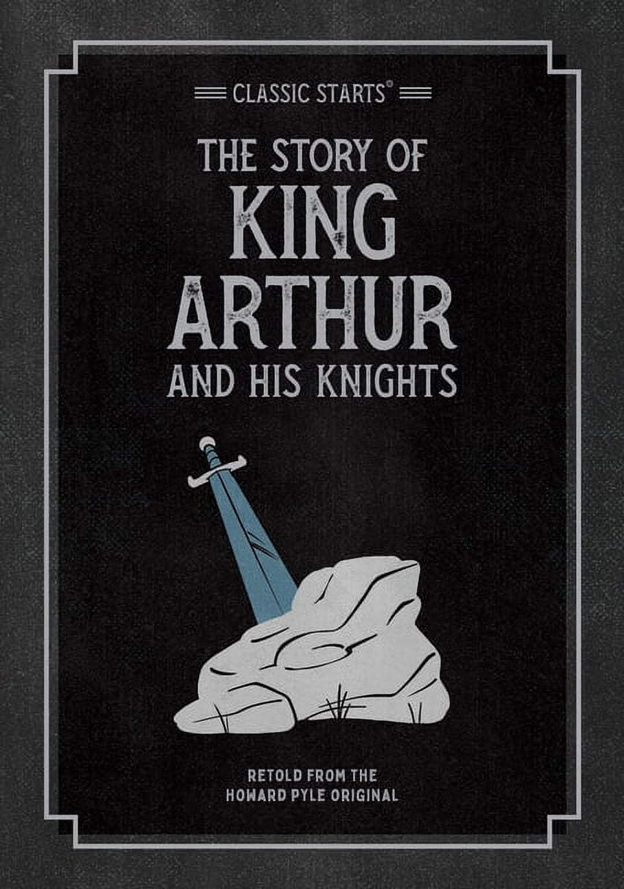 Classic Starts(r): Classic Starts: The Story of King Arthur & His Knights (Paperback)